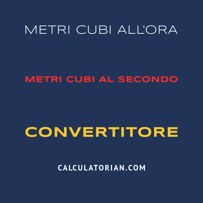 Converti Da Metri Cubi All'ora A Metri Cubi Al Secondo Converti Da Metri Cubi All'ora A Metri Cubi Al Secondo